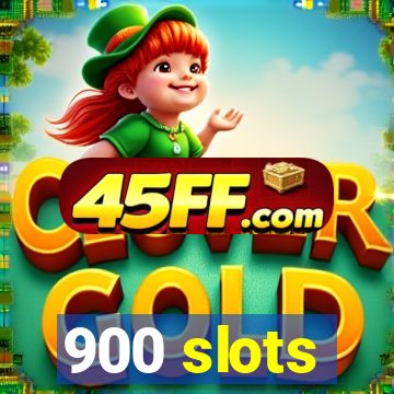900 slots